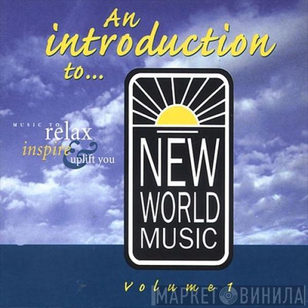  - An Introduction To... New World Music Volume 1