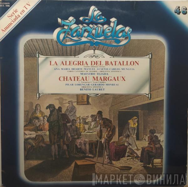 Ana María Iriarte, Manuel Ausensi, Carlos Munguía, Pilar Lorengar, Gerardo Monreal, Coros Cantores De Madrid, Gran Orquesta Sinfónica, Nicasio Tejada, Benito Lauret - La Alegria Del Batallon / Chateau Margaux