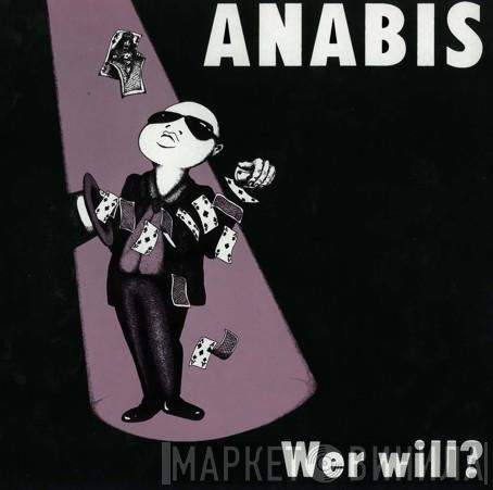 Anabis - Wer Will ?