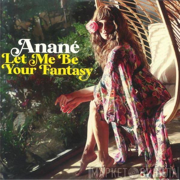 Anané - Let Me Be Your Fantasy