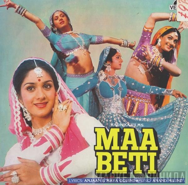 Anand Milind, Anjaan, Maya Govind - Maa Beti