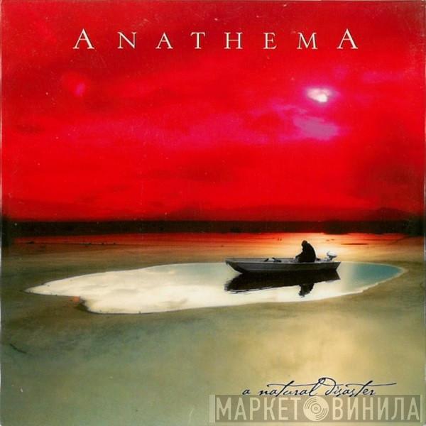  Anathema  - A Natural Disaster
