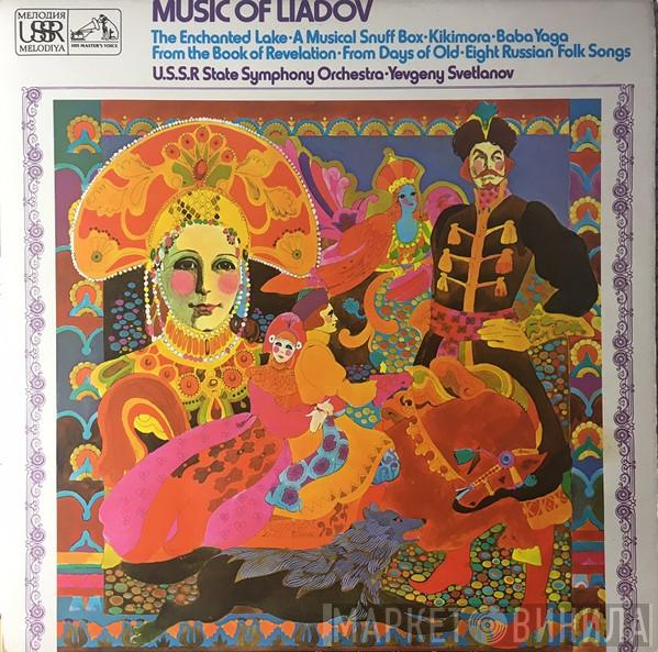- Anatoly Liadov , Russian State Symphony Orchestra  Evgeni Svetlanov  - Music Of Liadov