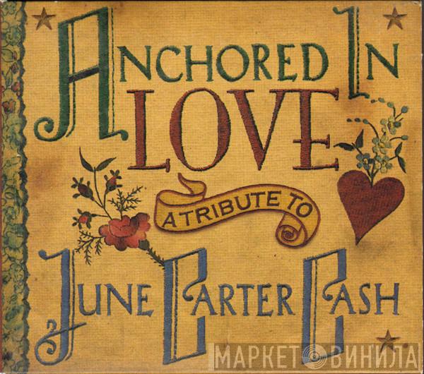  - Anchored In Love: A Tribute To June Carter Cash