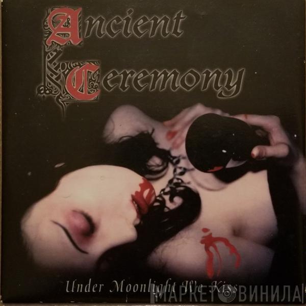  Ancient Ceremony  - Under Moonlight We Kiss