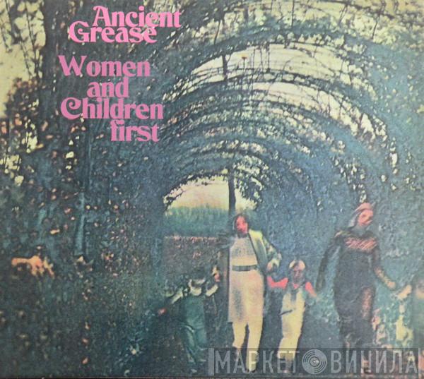 Ancient Grease - Women And Children First