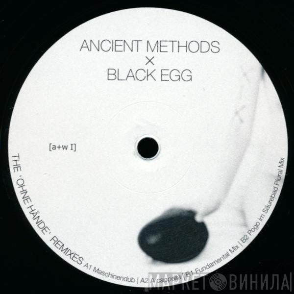 Ancient Methods, Black Egg  - The 'Ohne Hände' Remixes
