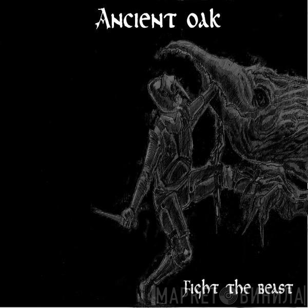 Ancient Oak - Fight The Beast