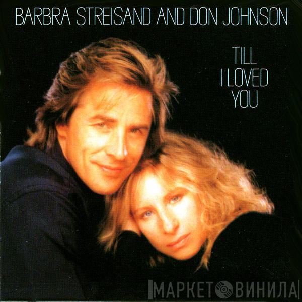 And Barbra Streisand  Don Johnson  - Till I Loved You