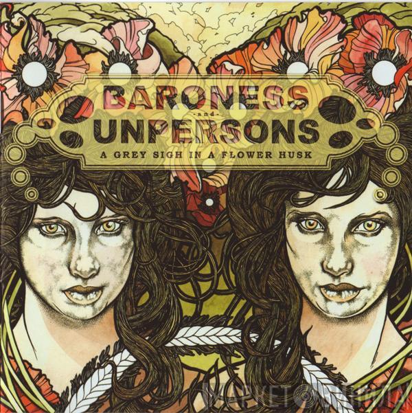 - And - Baroness  Unpersons  - A Grey Sigh In A Flower Husk