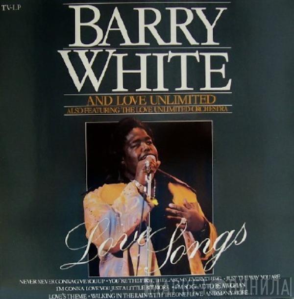 And Barry White Also Featuring Love Unlimited  Love Unlimited Orchestra  - Love Songs