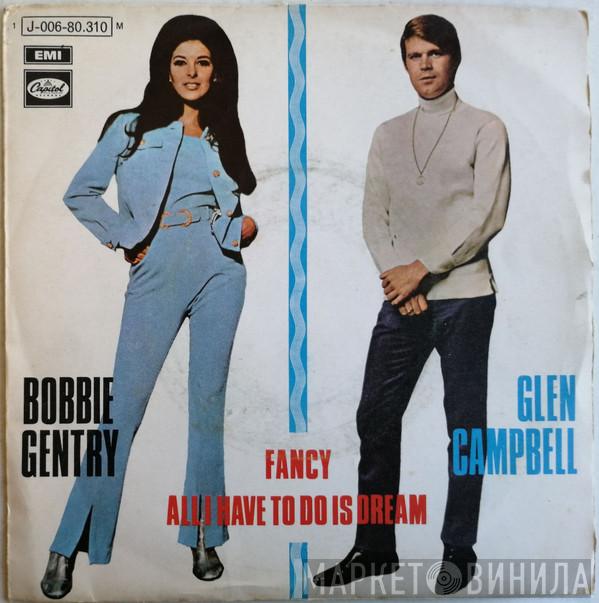 And Bobbie Gentry / Glen Campbell  Bobbie Gentry  - All I Have To Do Is Dream / Fancy