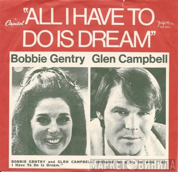 And Bobbie Gentry  Glen Campbell  - All I Have To Do Is Dream