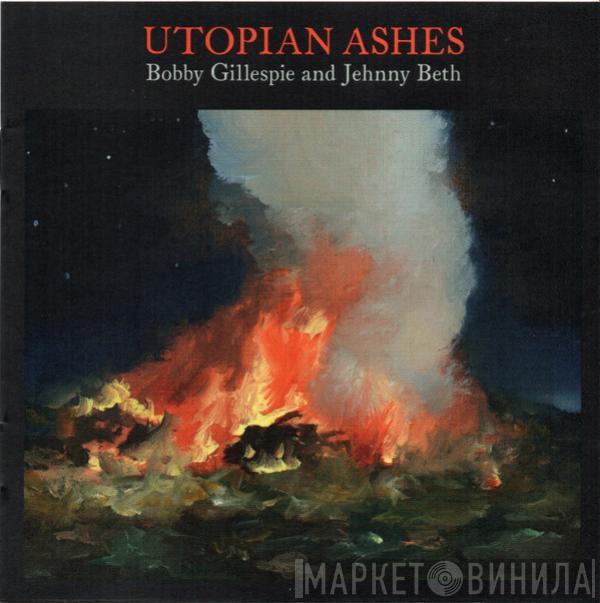 And Bobby Gillespie  Jehnny Beth  - Utopian Ashes