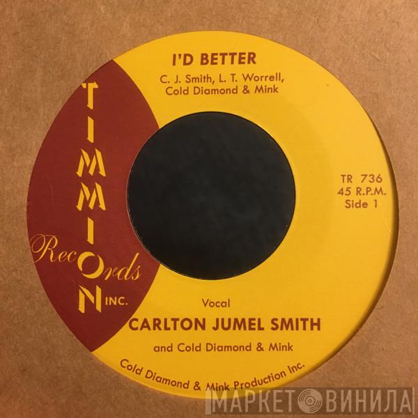 And C.J. Smith  Cold Diamond & Mink  - I’d Better