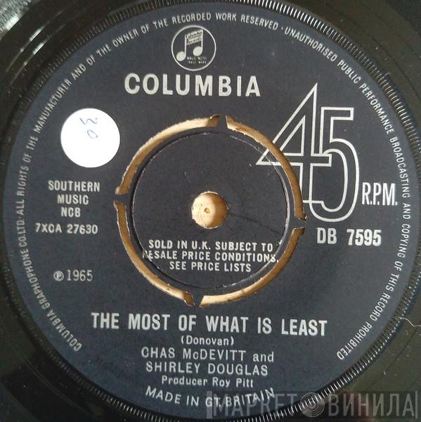 And Chas McDevitt  Shirley Douglas  - The Most Of What Is Least / Don't Blame Me