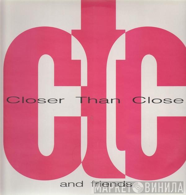 And Closer Than Close  - Closer Than Close And Friends