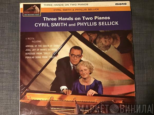 And Cyril Smith   Phyllis Sellick  - Three Hands On Two Pianos