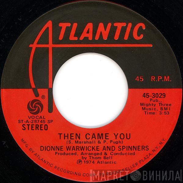 And Dionne Warwick  Spinners  - Then Came You