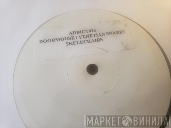 And Doormouse  Venetian Snares  - Skelechairs