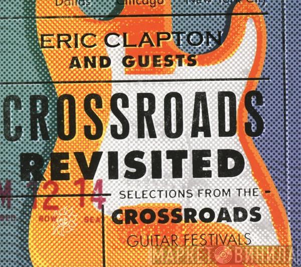 And Eric Clapton  Guests  - Crossroads Revisited Selections From The Crossroads Guitar Festivals