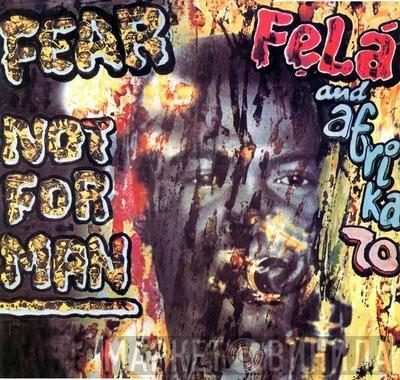 And Fela Kuti  Africa 70  - Fear Not For Man