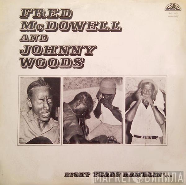 And Fred McDowell  Johnny Woods  - Eight Years Ramblin'...