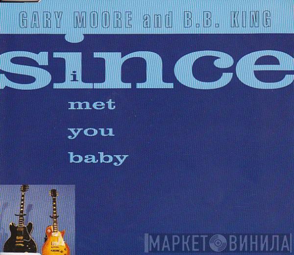 And Gary Moore  B.B. King  - Since I Met You Baby