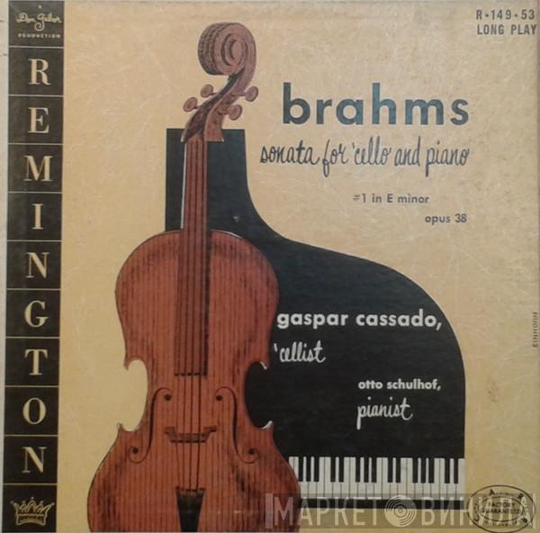And Gaspar Cassadó / Otto Schulhof  Johannes Brahms  - Sonata For 'Cello And Piano No. 1 In E Minor, Opus 38