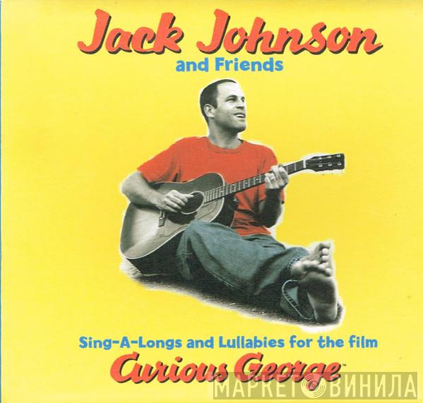 And Jack Johnson  Friends Of Jack Johnson  - Sing-A-Longs And Lullabies For The Film Curious George