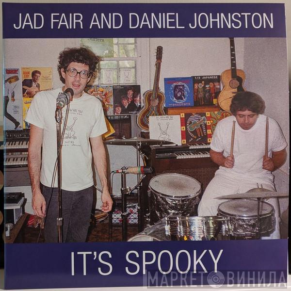 And Jad Fair  Daniel Johnston  - It's Spooky