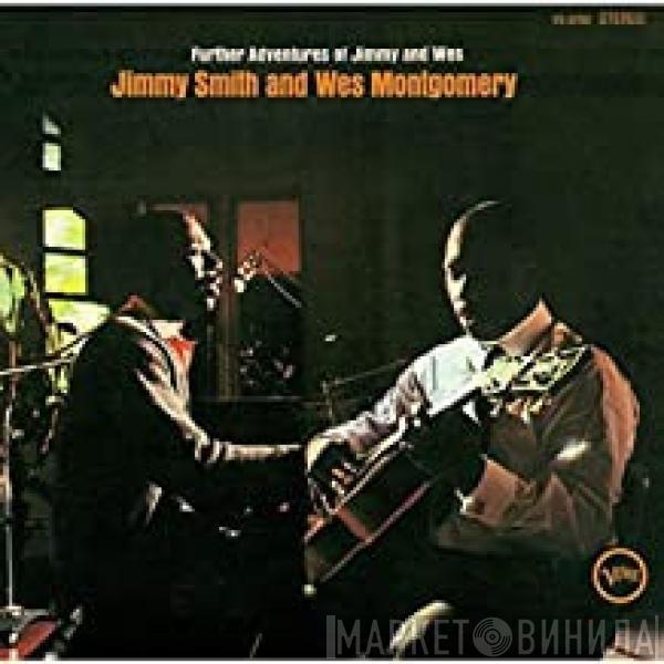 And Jimmy Smith  Wes Montgomery  - Further Adventures Of Jimmy And Wes