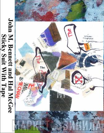 And John M. Bennett  Hal McGee  - Sticky Suit With Tape