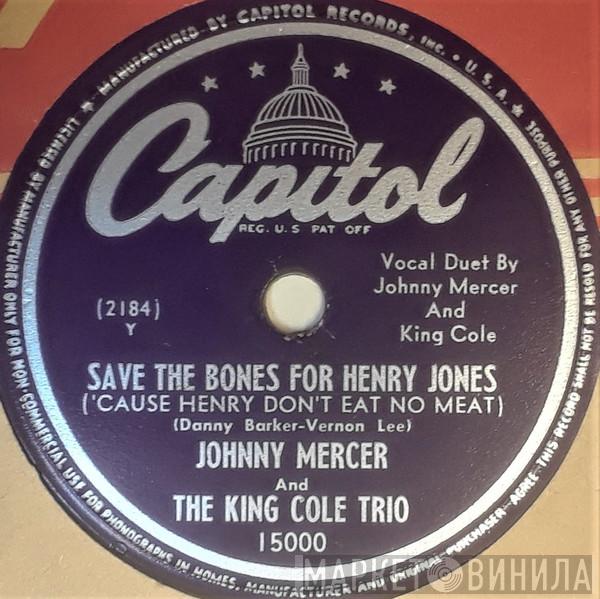 And Johnny Mercer  The Nat King Cole Trio  - Save The Bones For Henry Jones ('Cause Henry Don't Eat No Meat) / Harmony