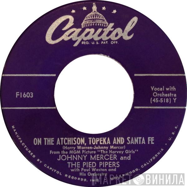 And Johnny Mercer With The Pied Pipers  Paul Weston And His Orchestra  - On The Atchison, Topeka And Santa Fe