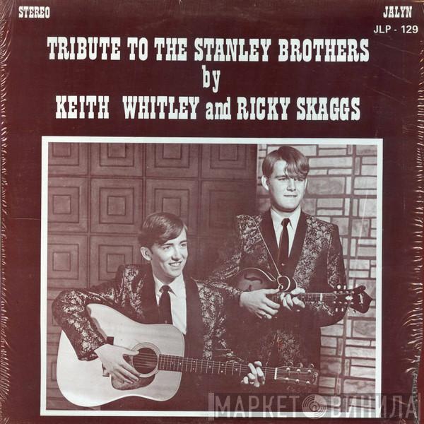 And Keith Whitley  Ricky Skaggs  - Tribute To The Stanley Brothers