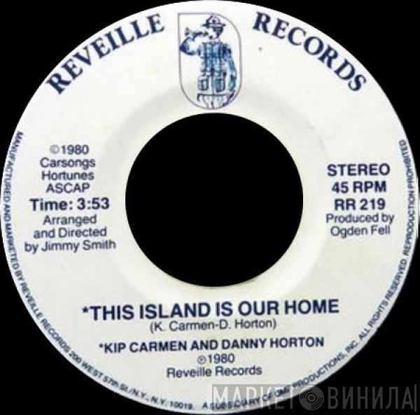 And Kip Carmen  Danny Horton  - This Island Is Our Home / Might As Well (Give It Up)