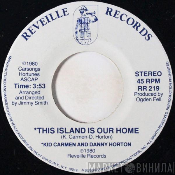 And Kip Carmen  Danny Horton  - This Island Is Our Home / Might As Well (Give It Up)