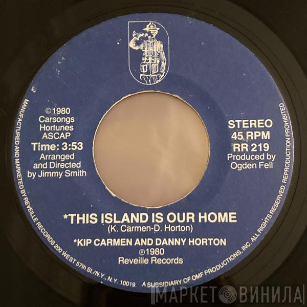 And Kip Carmen  Danny Horton  - This Island Is Our Home / Might As Well (Give It Up)