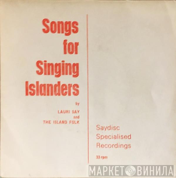 And Lauri Say  The Island Folk  - Songs For Singing Islanders