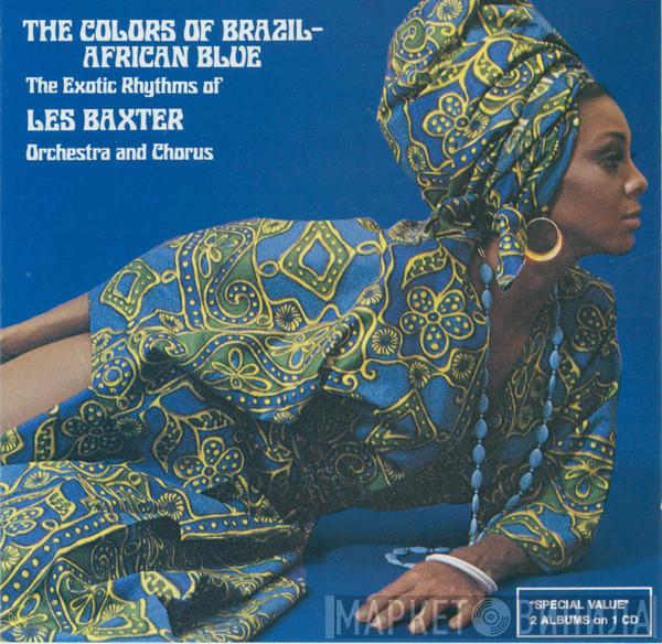 And Les Baxter & His Orchestra  Les Baxter Chorus  - The Exotic Rhythms Of Les Baxter Orchestra And Chorus - The Colors Of Brazil / African Blue