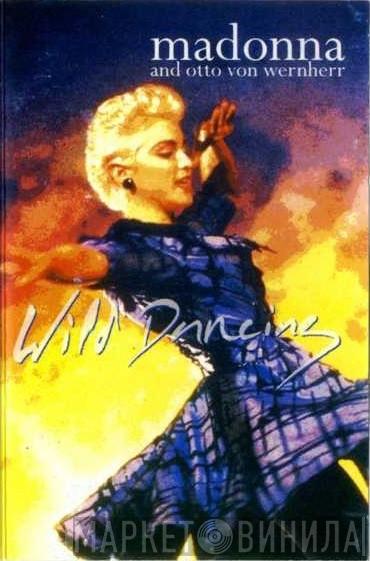 And Madonna  Otto Von Wernherr  - Wild Dancing