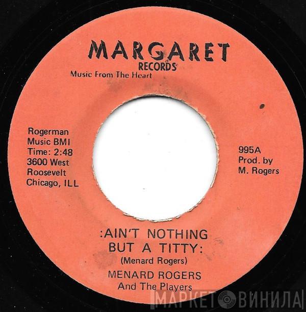 And Menard Rogers  The Players   - Ain't Nothing But A Titty / O' My Love
