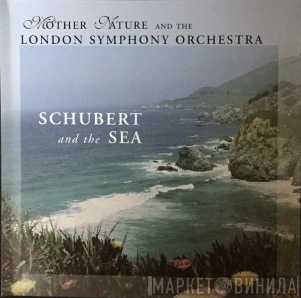 And Mother Nature   The London Symphony Orchestra  - Schubert And The Sea