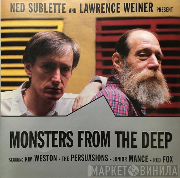 And Ned Sublette  Lawrence Weiner  - Monsters From The Deep