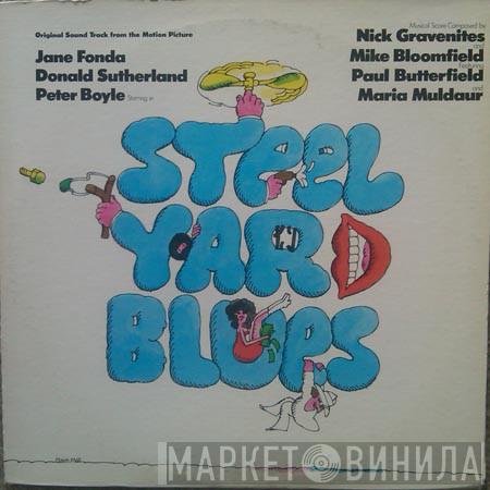 And Nick Gravenites Featuring Mike Bloomfield And Paul Butterfield  Maria Muldaur  - Steel Yard Blues: Original Sound Track From The Motion Picture
