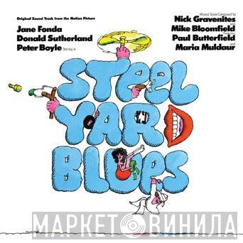 And Nick Gravenites Featuring Mike Bloomfield And Paul Butterfield  Maria Muldaur  - Steel Yard Blues: Original Sound Track From The Motion Picture