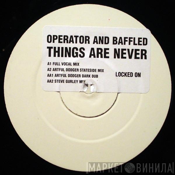 And Operator   Baffled  - Things Are Never