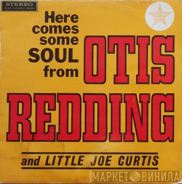 And Otis Redding  Little Joe Curtis  - Here Comes Some Soul From Otis Redding And Little Joe Curtis