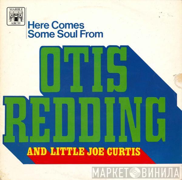 And Otis Redding  Little Joe Curtis  - Here Comes Some Soul From